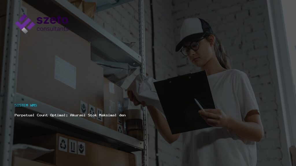 Perpetual Count Optimal  Akurasi Stok Maksimal Dengan Wms Prieds