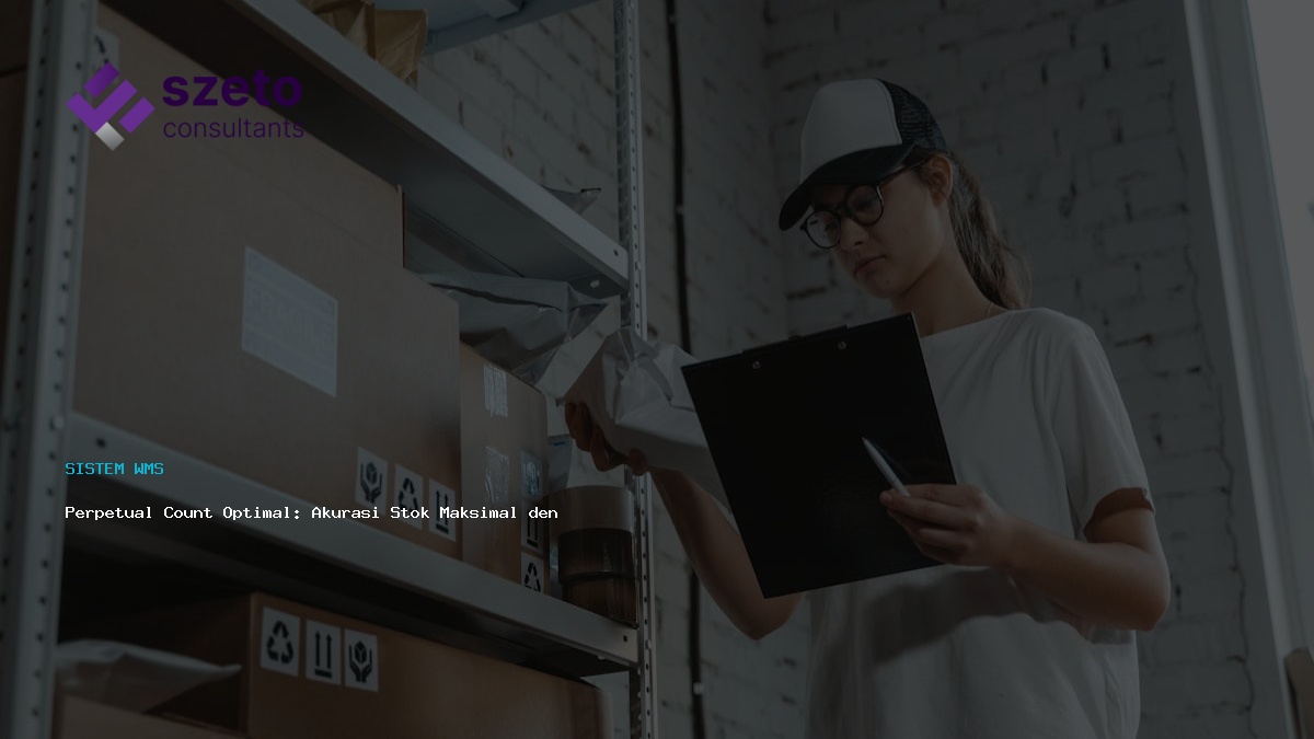 Perpetual Count Optimal  Akurasi Stok Maksimal Dengan Wms Prieds