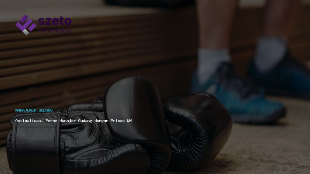 Optimalisasi Peran Manajer Gudang Dengan Prieds Wms