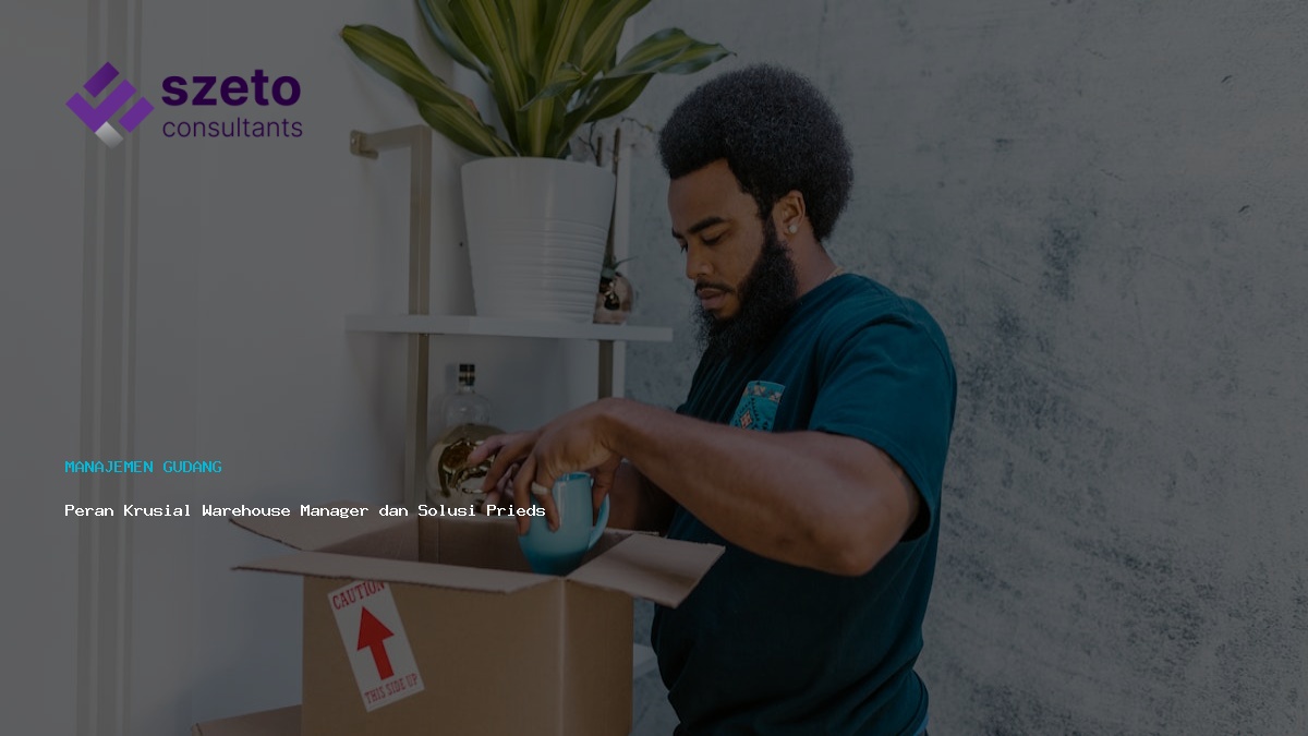 Peran Krusial Warehouse Manager Dan Solusi Prieds Wms