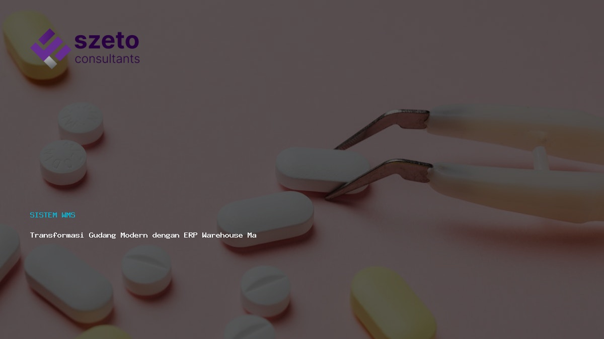 Transformasi Gudang Modern Dengan Erp Warehouse Management System
