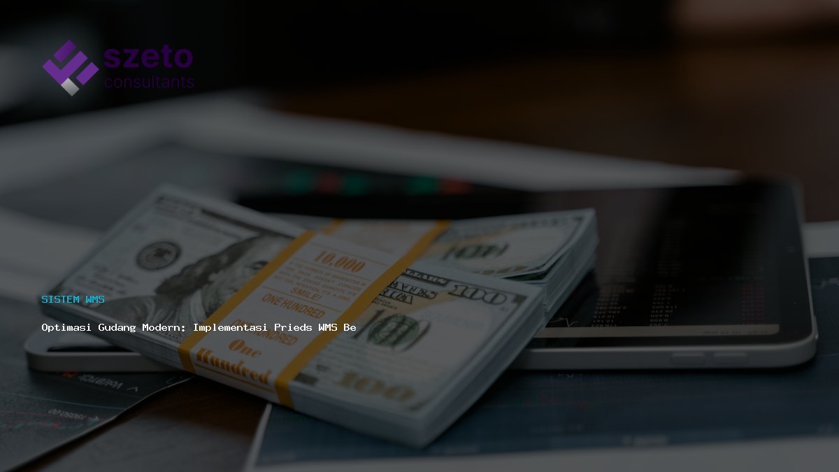 Optimasi Gudang Modern  Implementasi Prieds Wms Bersama Szeto Consultants