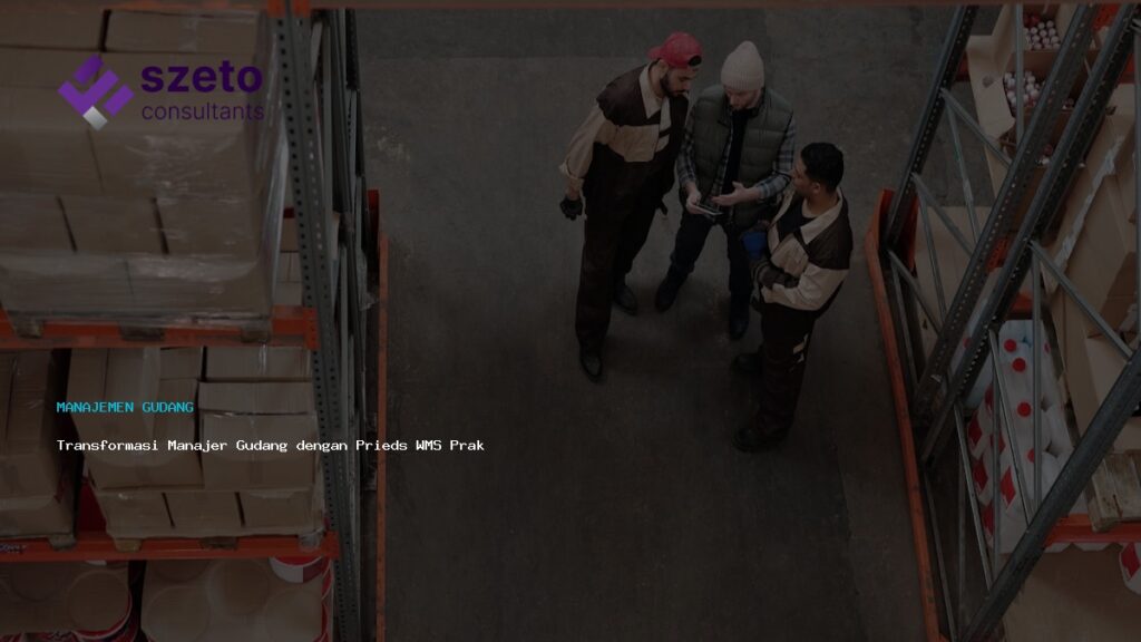 Transformasi Manajer Gudang Dengan Prieds Wms Praktis