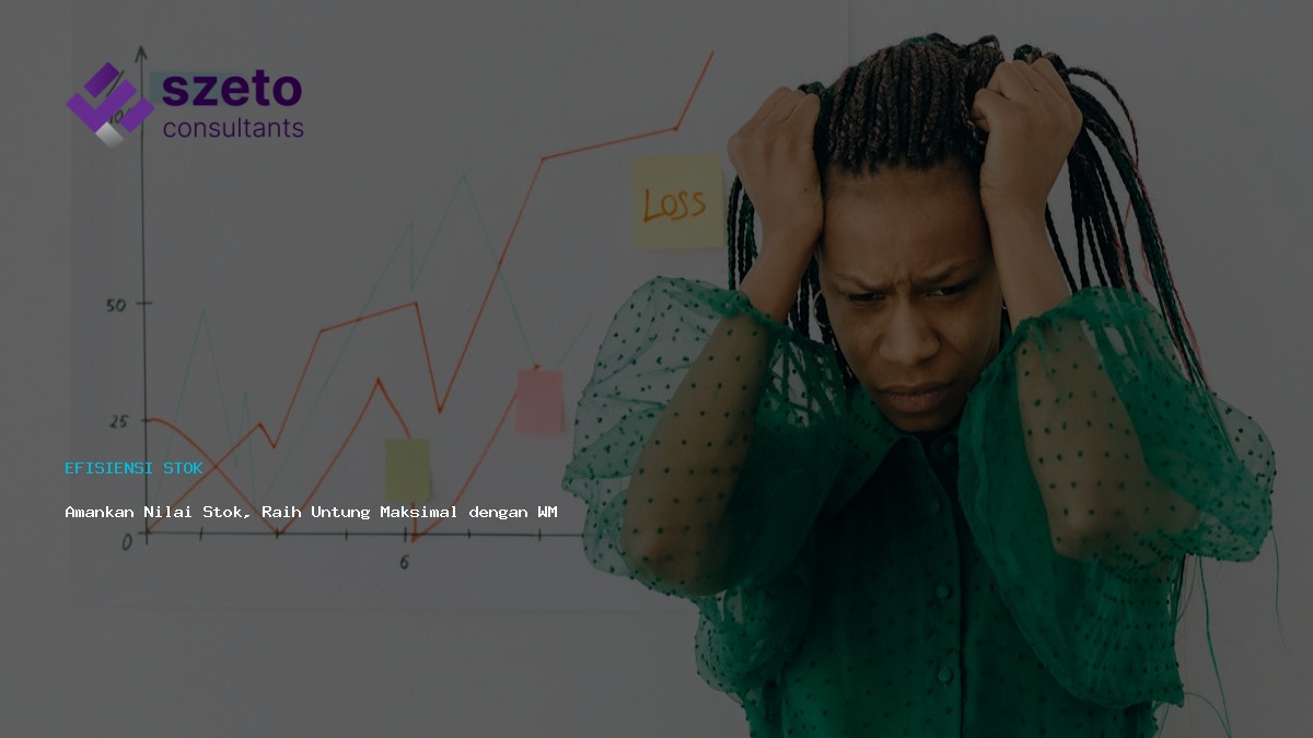 Amankan Nilai Stok  Raih Untung Maksimal Dengan Wms Prieds