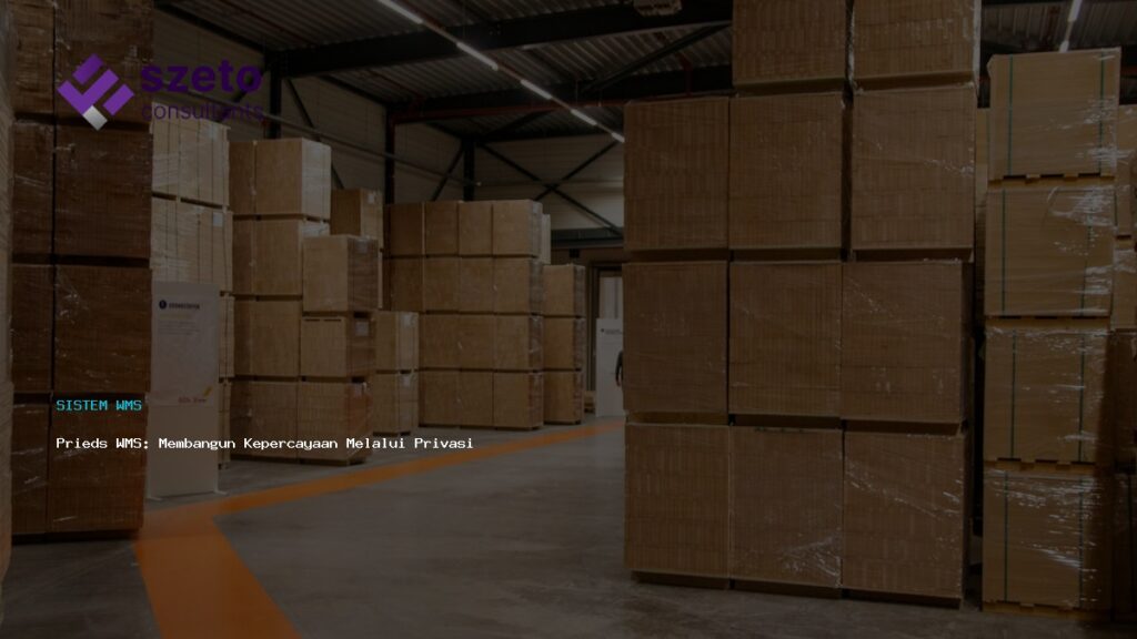 Prieds Wms  Membangun Kepercayaan Melalui Privasi Data Logistik