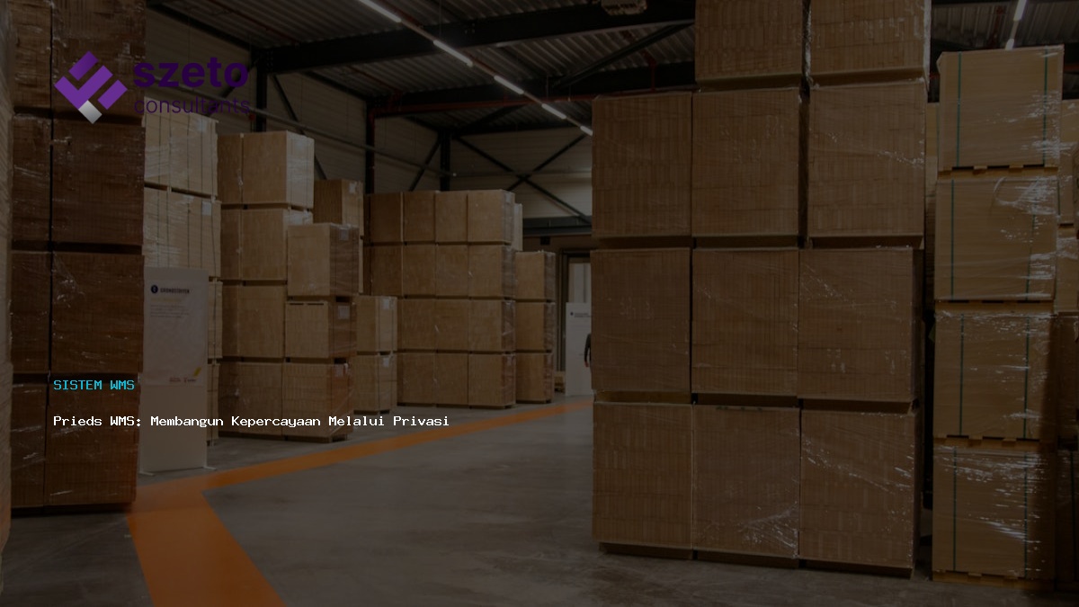 Prieds Wms  Membangun Kepercayaan Melalui Privasi Data Logistik