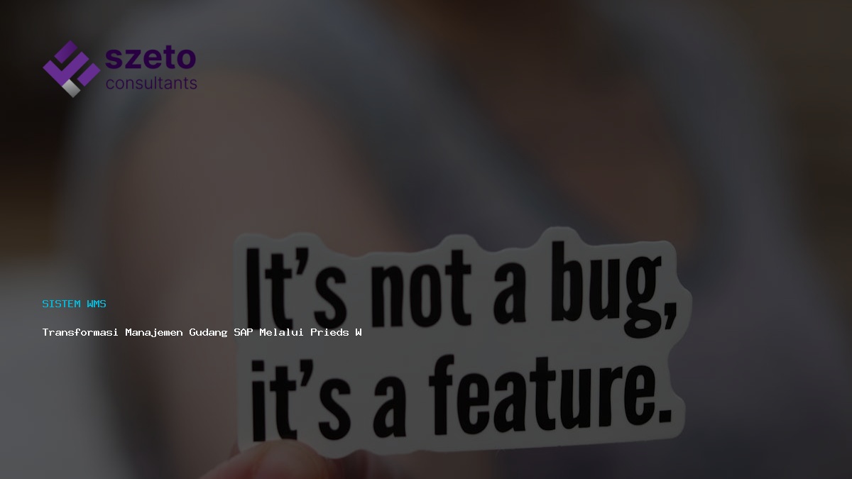 Transformasi Manajemen Gudang Sap Melalui Prieds Wms