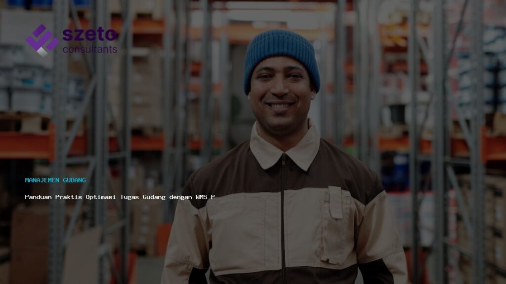 Panduan Praktis Optimasi Tugas Gudang Dengan Wms Prieds