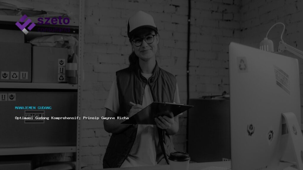 Optimasi Gudang Komprehensif  Prinsip Gwynne Richards  Amp  Prieds Wms