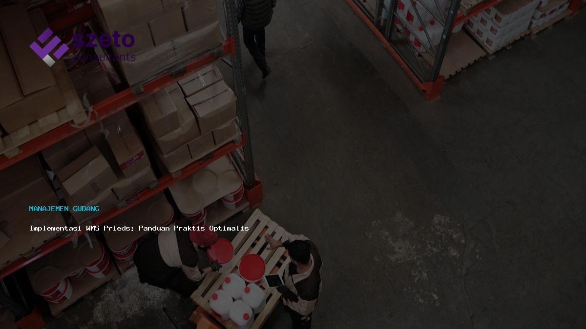 Implementasi Wms Prieds  Panduan Praktis Optimalisasi Gudang