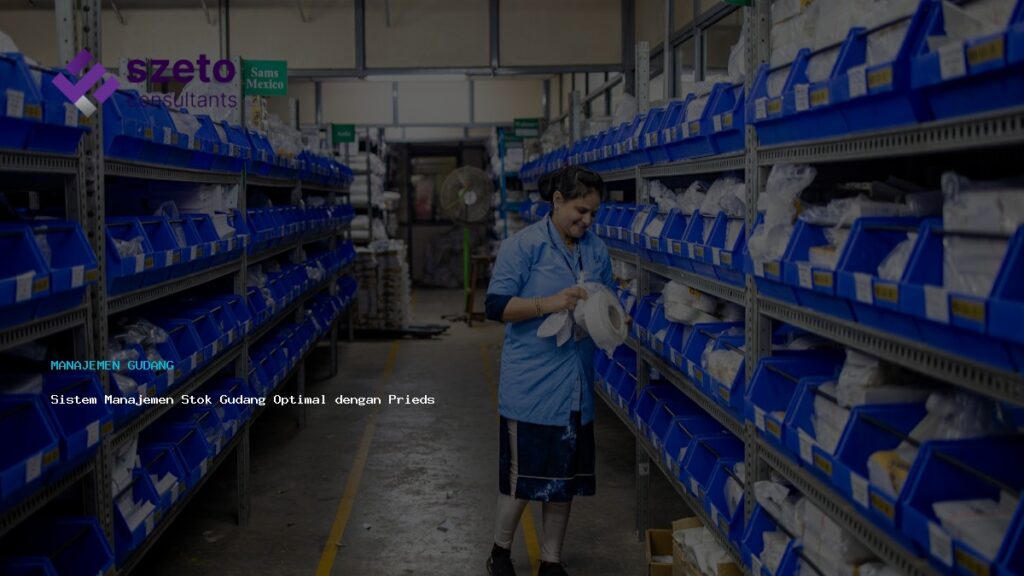 Sistem Manajemen Stok Gudang Optimal Dengan Prieds Wms