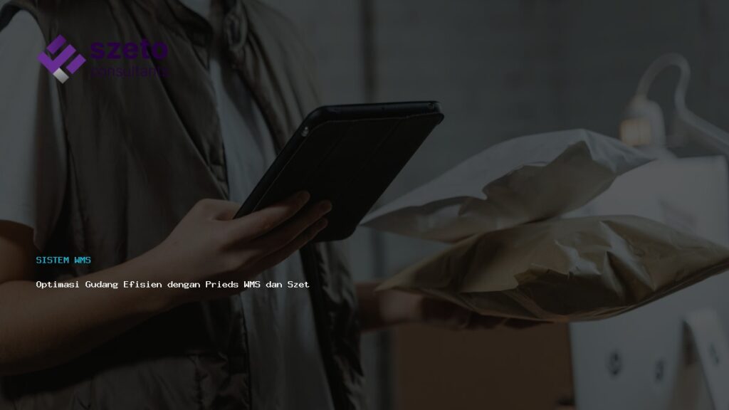 Optimasi Gudang Efisien Dengan Prieds Wms Dan Szeto