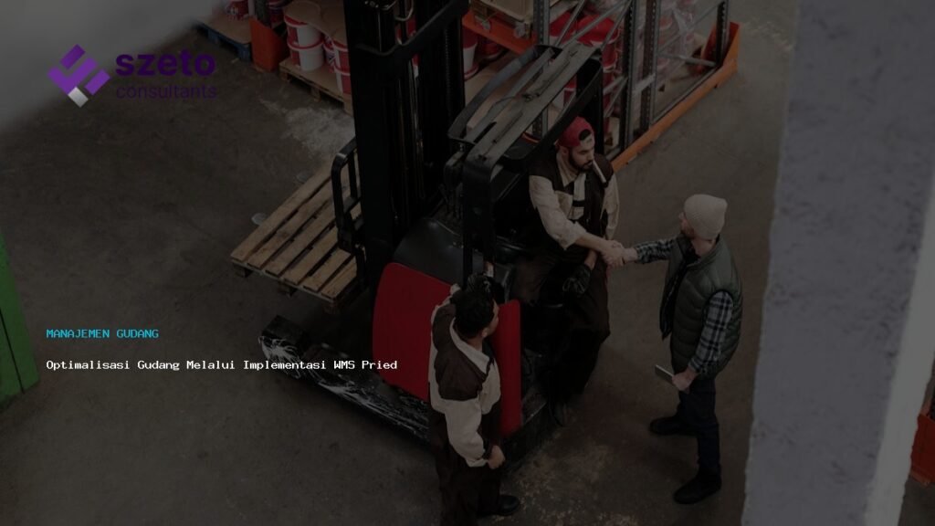 Optimalisasi Gudang Melalui Implementasi Wms Prieds Yang Efektif
