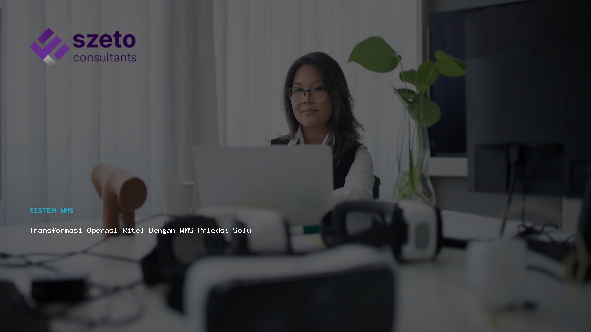 Transformasi Operasi Ritel Dengan Wms Prieds  Solusi Efisien