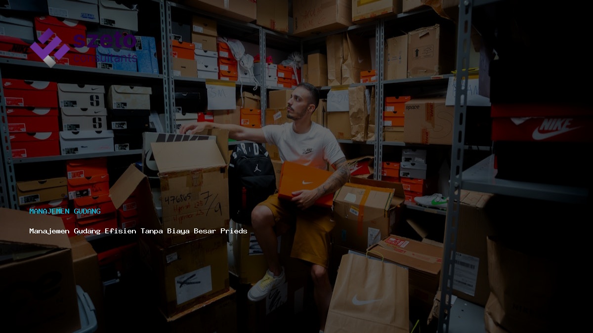 Manajemen Gudang Efisien Tanpa Biaya Besar Prieds Wms