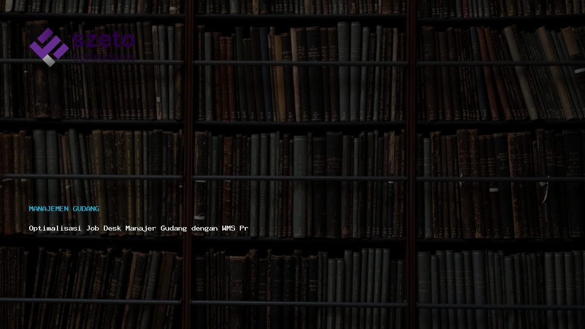 Optimalisasi Job Desk Manajer Gudang Dengan Wms Prieds