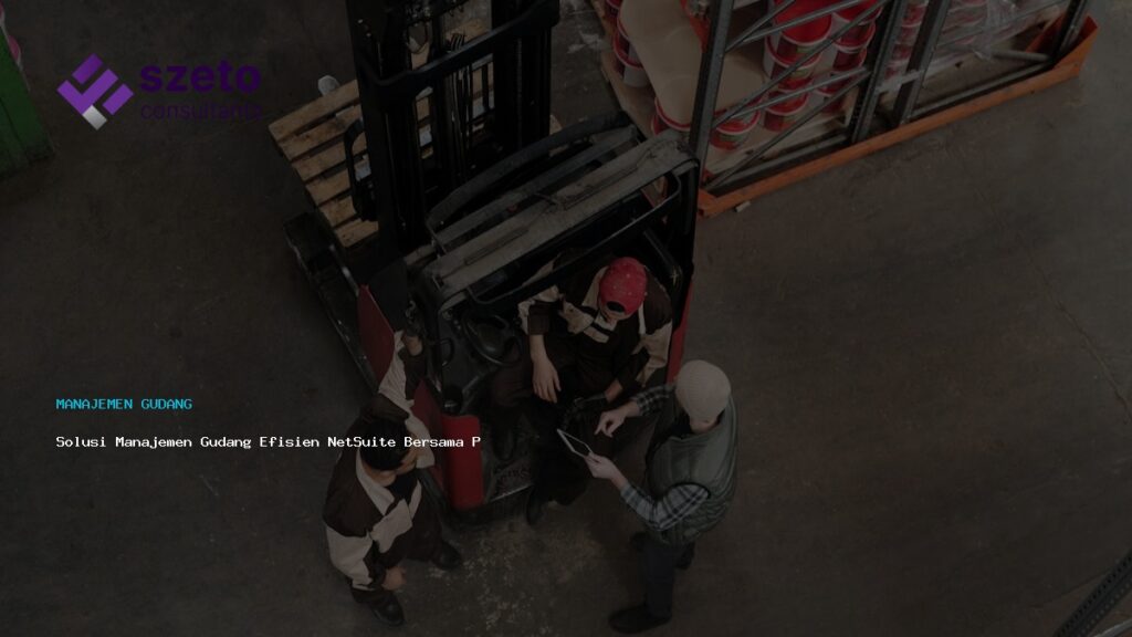 Solusi Manajemen Gudang Efisien Netsuite Bersama Prieds