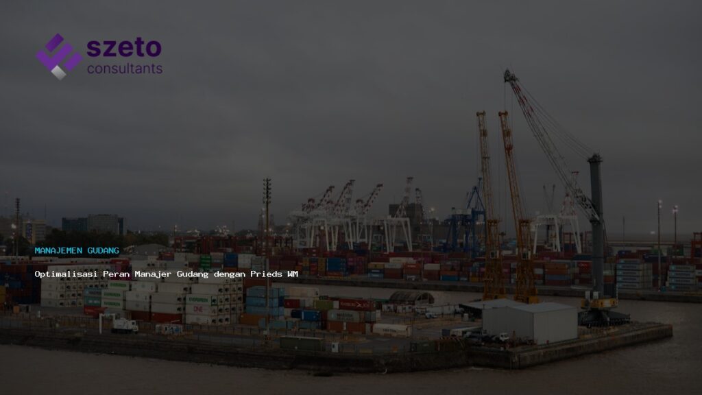 Optimalisasi Peran Manajer Gudang Dengan Prieds Wms