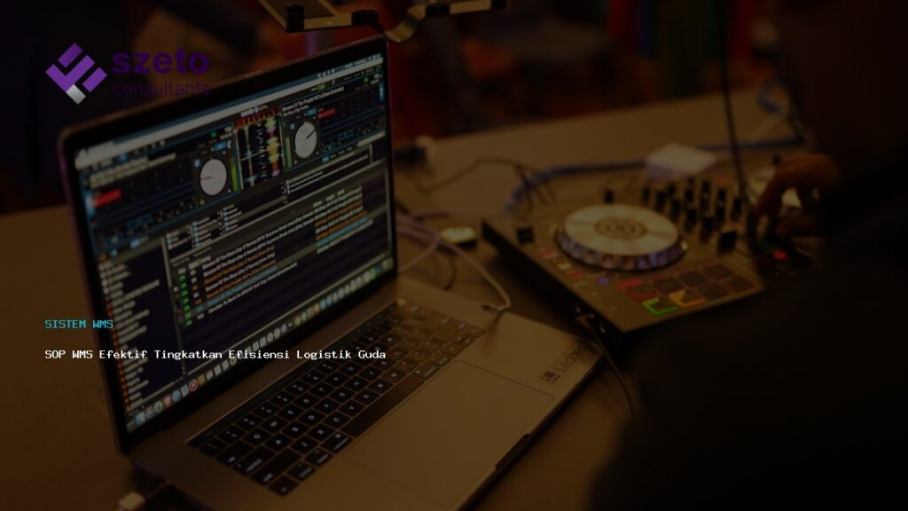 Sop Wms Efektif Tingkatkan Efisiensi Logistik Gudang