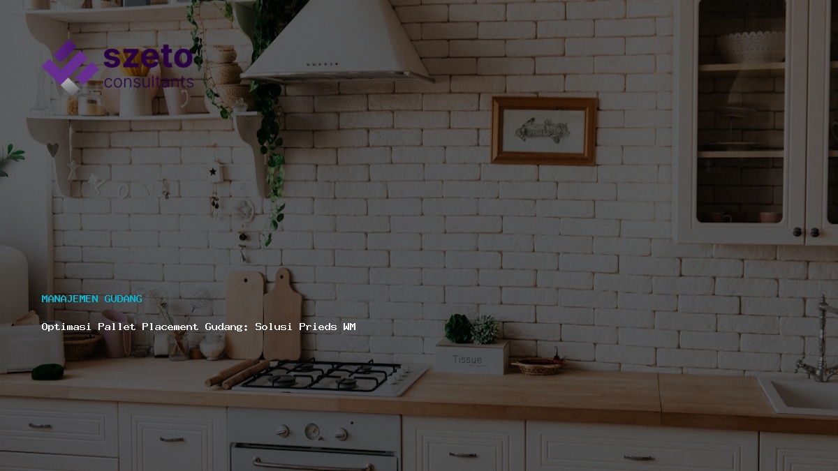 Optimasi Pallet Placement Gudang  Solusi Prieds Wms Tepat Guna