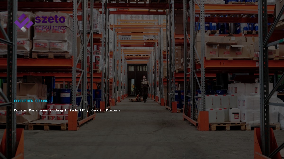 Kursus Manajemen Gudang Prieds Wms  Kunci Efisiensi Operasional