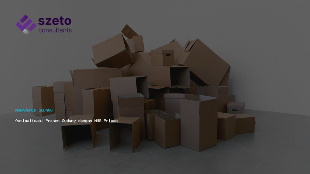 Optimalisasi Proses Gudang Dengan Wms Prieds