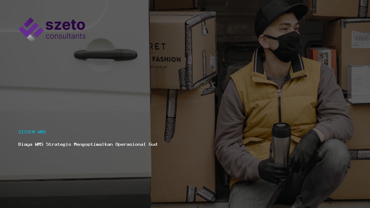 Biaya Wms Strategis Mengoptimalkan Operasional Gudang Anda