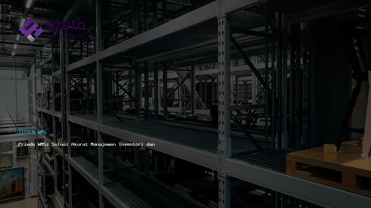 Prieds Wms Solusi Akurat Manajemen Inventori Dan Operasional