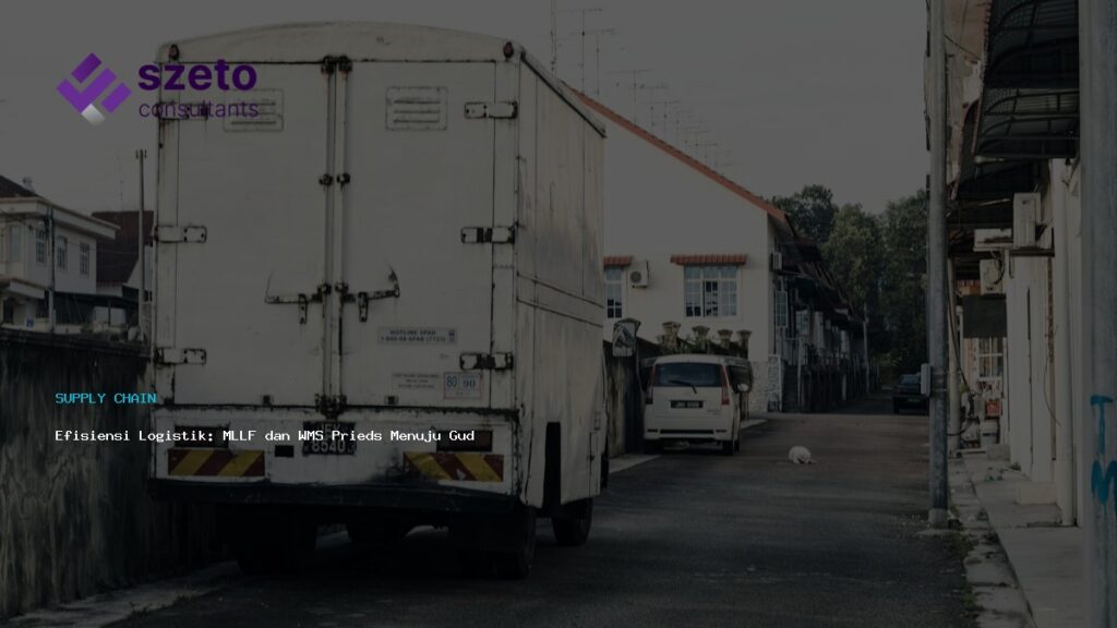 Efisiensi Logistik  Mllf Dan Wms Prieds Menuju Gudang Cerdas