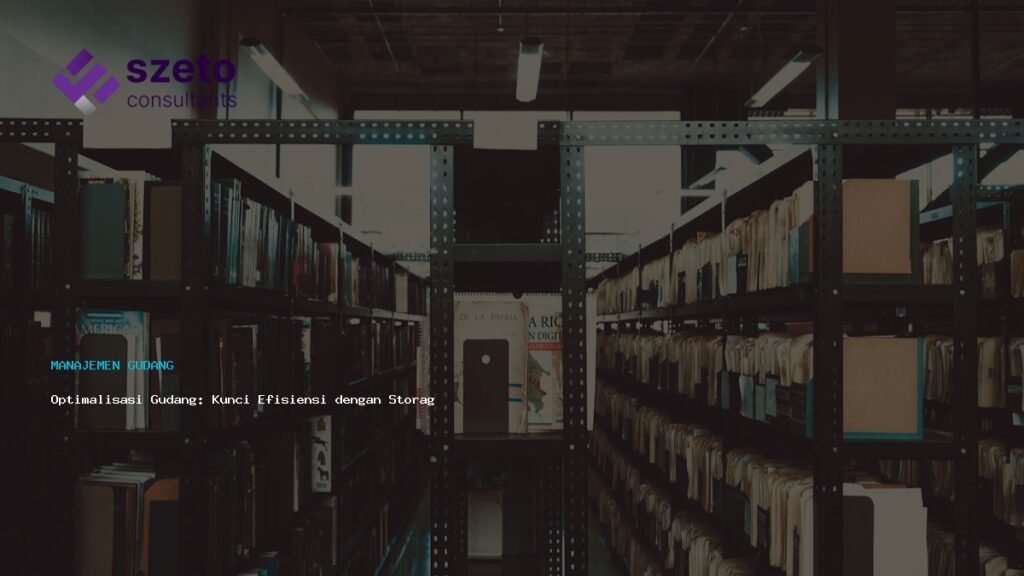 Optimalisasi Gudang  Kunci Efisiensi Dengan Storage Planning Prieds