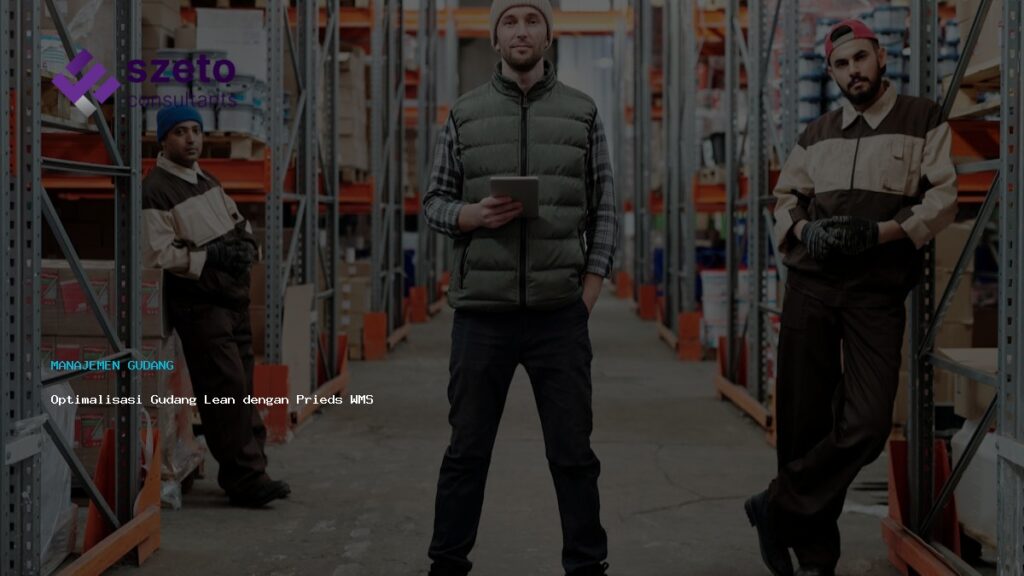 Optimalisasi Gudang Lean Dengan Prieds Wms