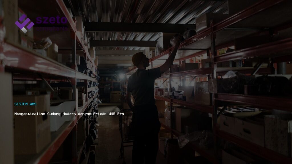 Mengoptimalkan Gudang Modern Dengan Prieds Wms Praktis