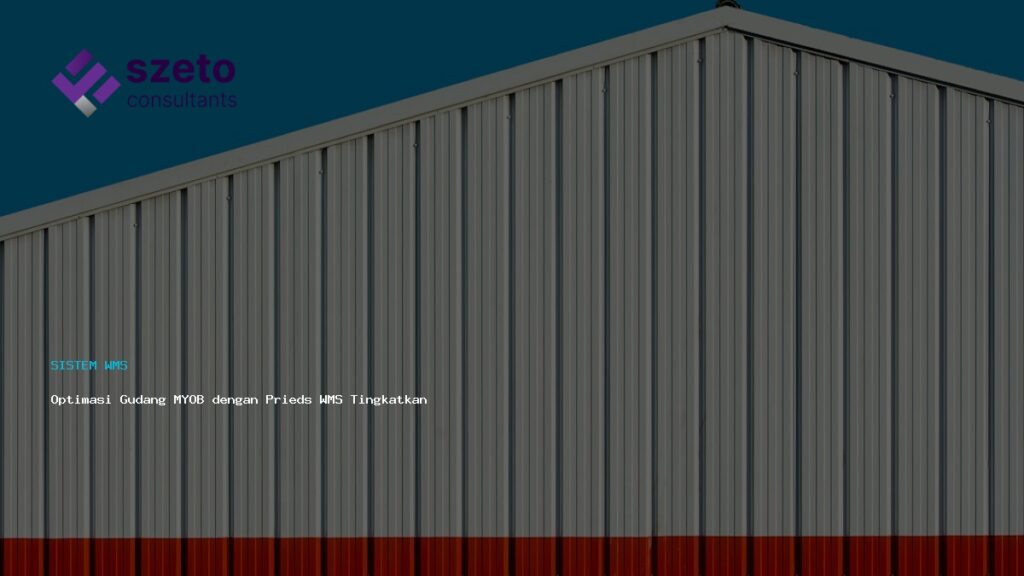 Optimasi Gudang Myob Dengan Prieds Wms Tingkatkan Efisiensi