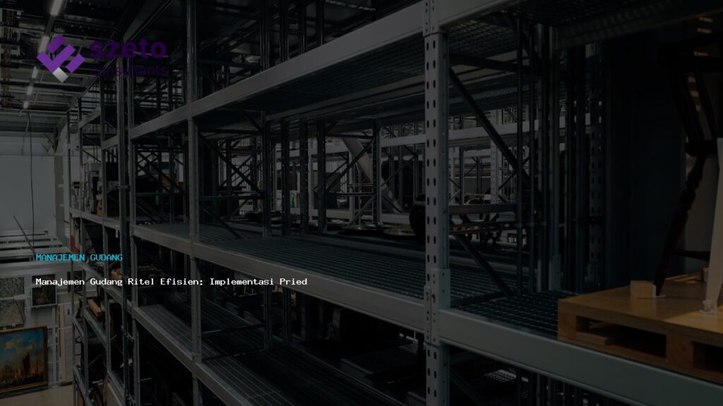 Manajemen Gudang Ritel Efisien  Implementasi Prieds Wms Praktis