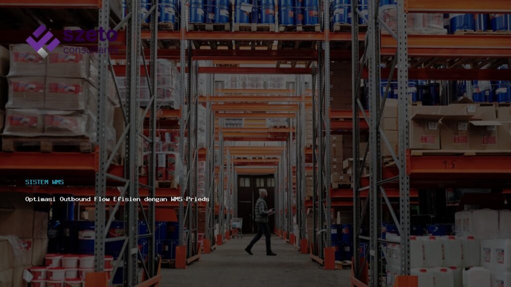 Optimasi Outbound Flow Efisien Dengan Wms Prieds