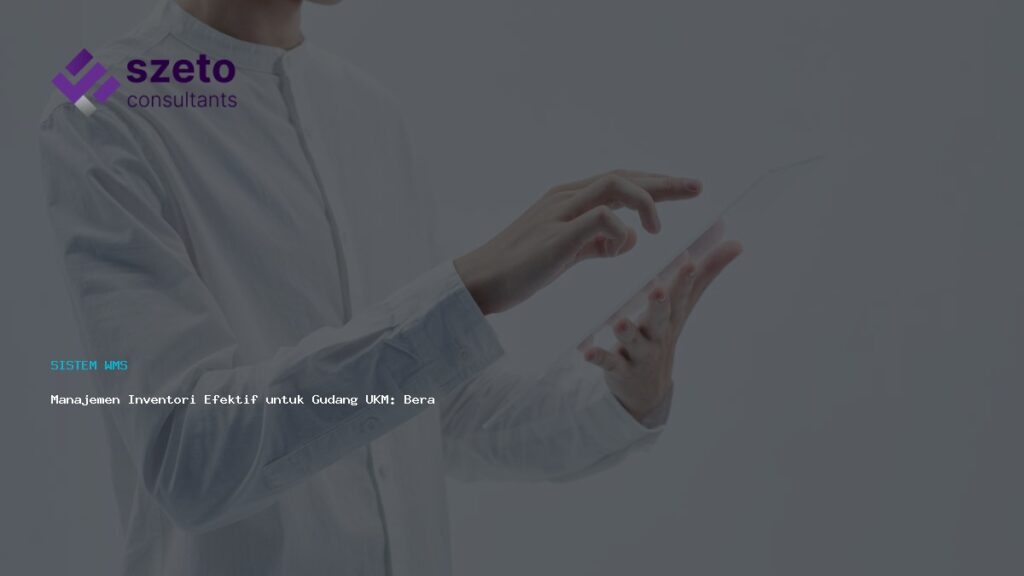 Manajemen Inventori Efektif Untuk Gudang Ukm  Beralih Dari Excel