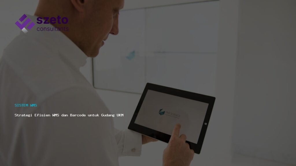 Strategi Efisien Wms Dan Barcode Untuk Gudang Ukm