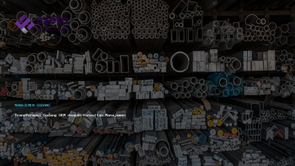 Transformasi Gudang Ukm Dengan Konsultan Manajemen Profesional