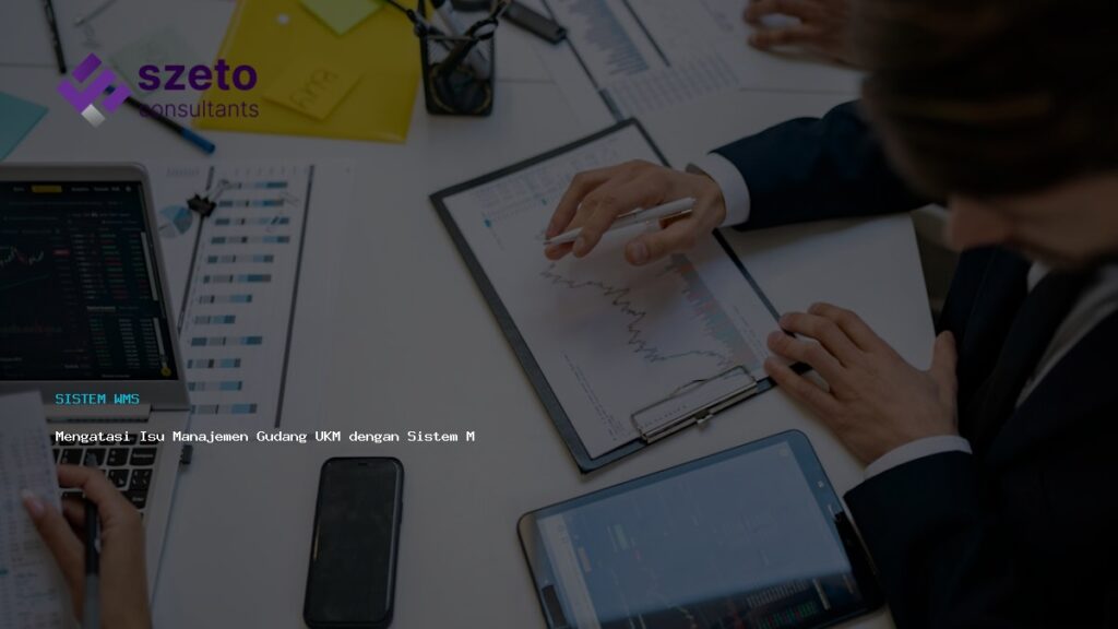 Mengatasi Isu Manajemen Gudang Ukm Dengan Sistem Modern