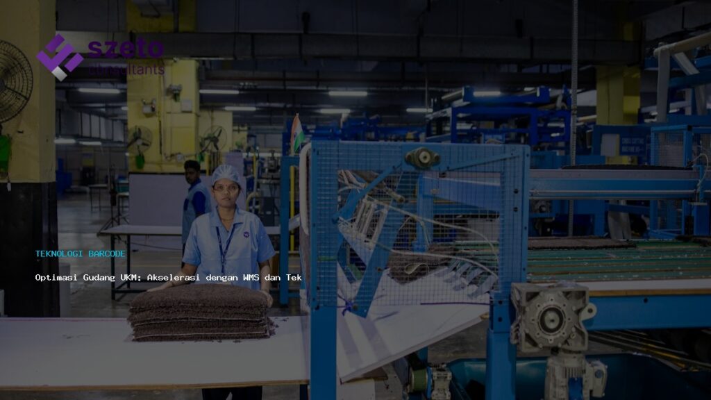 Optimasi Gudang Ukm  Akselerasi Dengan Wms Dan Teknologi Identifikasi