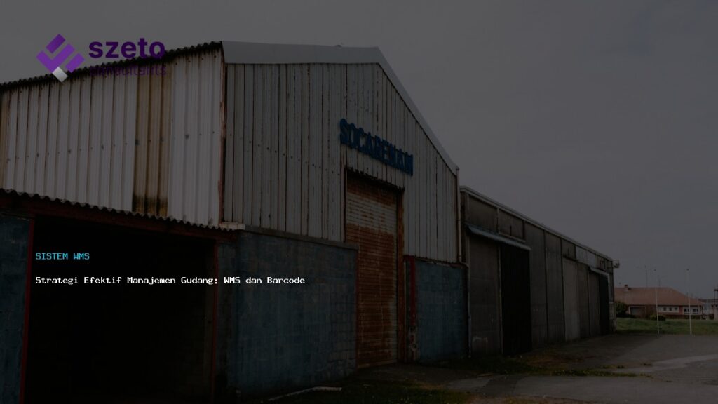 Strategi Efektif Manajemen Gudang  Wms Dan Barcode