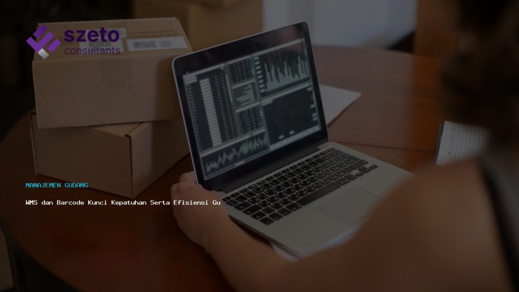 Wms Dan Barcode Kunci Kepatuhan Serta Efisiensi Gudang Modern