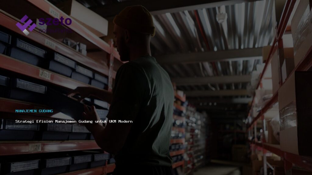 Strategi Efisien Manajemen Gudang Untuk Ukm Modern