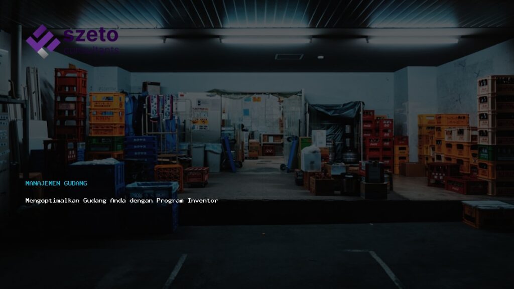 Mengoptimalkan Gudang Anda Dengan Program Inventory Gudang Yang Cerdas